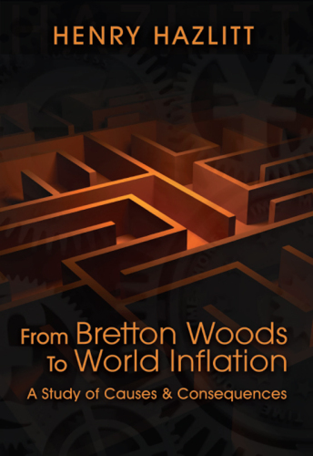 From Bretton Woods to World Inflation: A Study of the Causes and Consequences