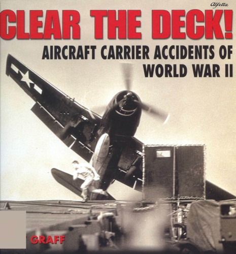 Clear the Deck! Aircraft Carrier Accidents of World War II 