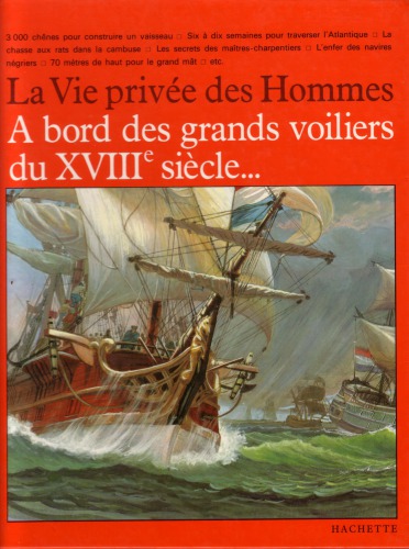 A bord des grands voiliers du XVIIIe siecle (La Vie privee des hommes) 