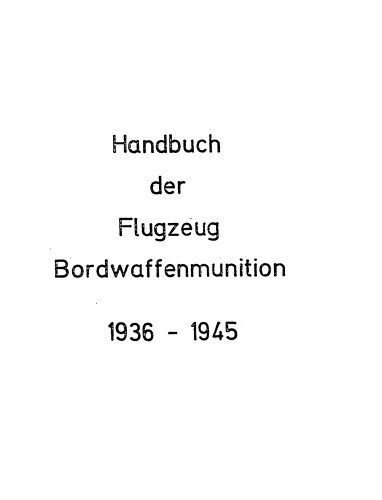 Handbuch der Flugzeug Bordwaffenmunition 1936 - 1945