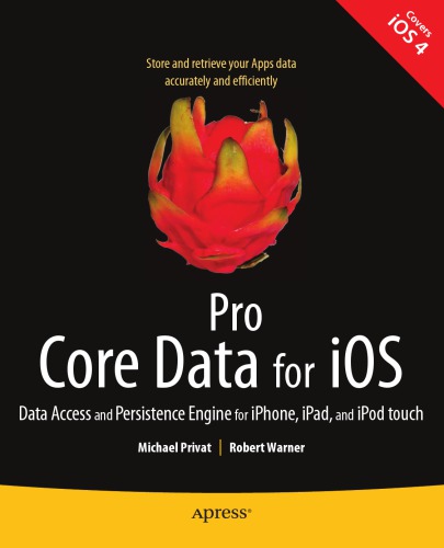 Pro Core Data for iOS: Data Access and Persistence Engine for iPhone, iPad, and iPod touch 