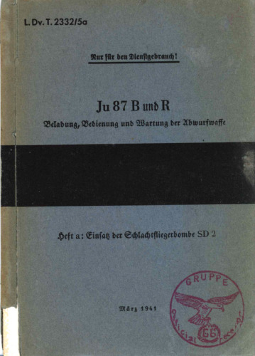 JunkersJu 87 B und R. Beladung Bedienung und Wartung der UbwurfwaffeHeft a Einsatz der Schlachtfliegerbombe SD 2