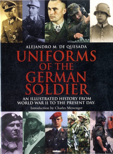 Uniforms of the German Soldier - An Illustrated History from World War II to the Present Day 