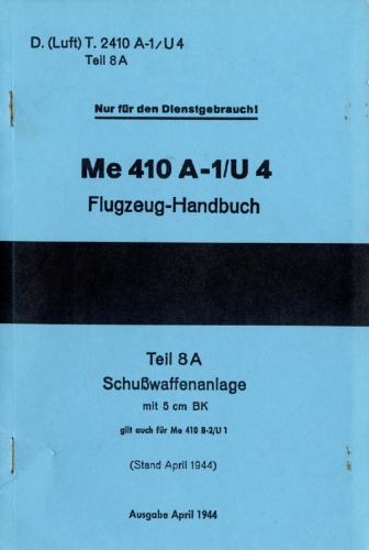 Messerschmitt Me 410 A-1/U4.Flugzeug-Handbuch.Teil 8A – Schusswaffenanlagemit 5 cm BK 