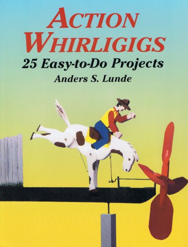 Action Whirligigs: 25 Easy-to-Do Projects