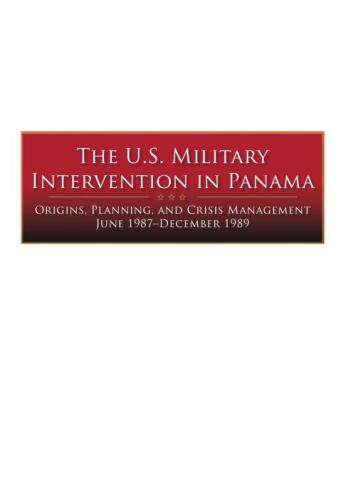 The U.S. Military Intervention in Panama: Origins, Planning, and Crisis Management, June 1987 - December 1989