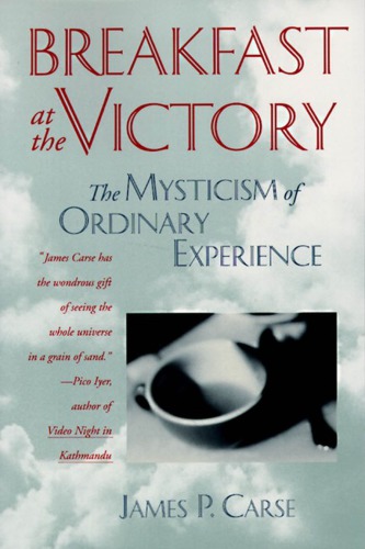 Breakfast at the Victory: The Mysticism of Ordinary Experience