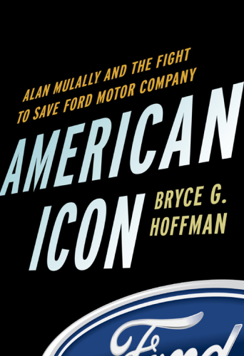 American Icon: Alan Mulally and the Fight to Save Ford Motor Company