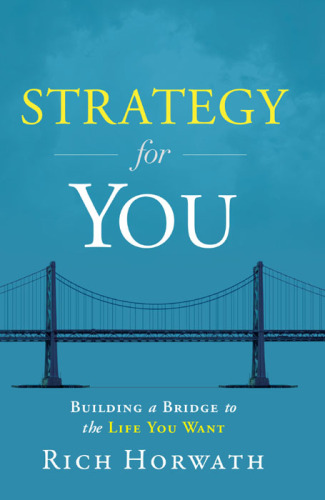 Strategy For You: Building a Bridge to the Life You Want