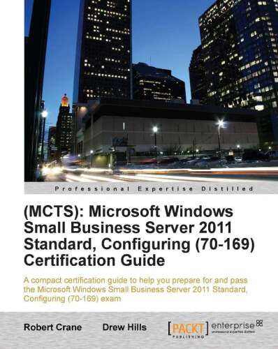 (MCTS): Microsoft Windows Small Business Server 2011 Standard, Configuring (70-169) Certification Guide