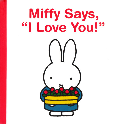 Miffy Says, 'I Love You!' 