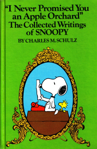 'I Never Promised You an Apple Orchard' - The Collected Writings of Snoopy 