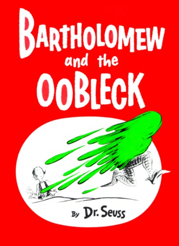 Bartholomew and the Oobleck 