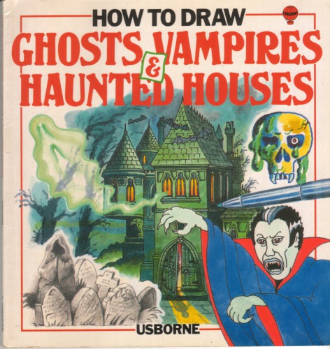 How To Draw Ghosts, Vampires & Haunted Houses 