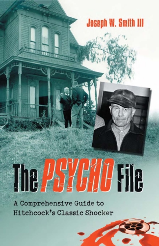 The Psycho File - A Comprehensive Guide to Hitchcock's Classic Thriller