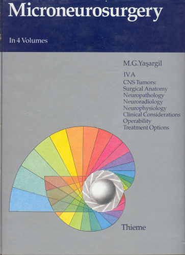 Microneurosurgery, 4 Vols., Vol.4A, CNS Tumors: Clinical Considerations and Microsurgery of Intracranial Tumors: TEILBD IV, Tl A