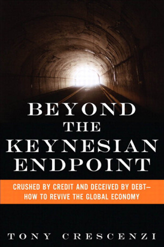 Beyond the Keynesian Endpoint: Crushed by Credit and Deceived by Debt — How to Revive the Global Economy