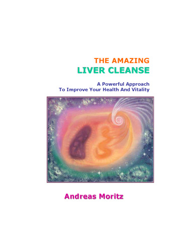 The Amazing Liver Cleanse: A Powerful Approach to Improve Your Health and Vitality