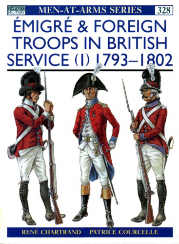 Emigre Troops in British Service, Vol. 1: 1793-1802