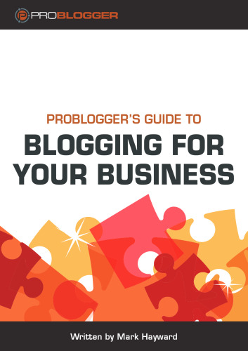 ProBlogger’s Guide to Blogging for Your Business