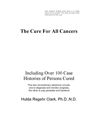 The Cure for All Cancers: Including over 100 Case Histories of Persons Cured