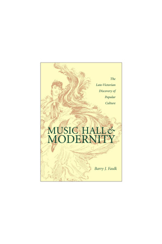 Music Hall & Modernity: Late Victorian Discovery Of Popular Culture