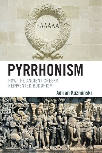 Pyrrhonism: How the Ancient Greeks Reinvented Buddhism