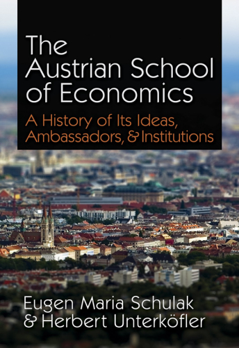 Austrian School of Economics: A history of its ideas, ambassadors, and institutions