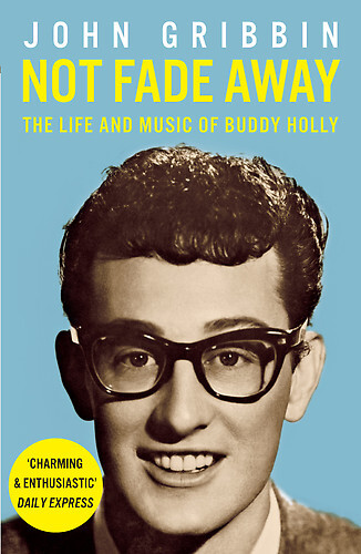 Not Fade Away: The Life and Music of Buddy Holly