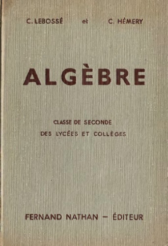 Algèbre : Classe de Seconde des Lycées et Collèges. Programme 1947