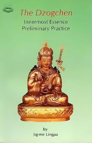 The Dzogchen: Innermost Essence Preliminary Practice