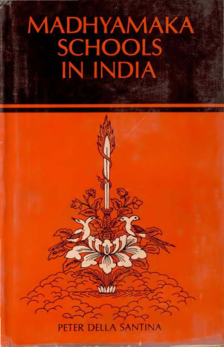 Madhyamaka Schools in India: A Study of the Madhyamaka Philosophy and of the Division of the System into the Prasangika and Svatantrika Schools