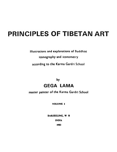 Principles of Tibetan art: illustrations and explanations of Buddhist iconography and iconometry according to the Karma Gardri school - Volume 1