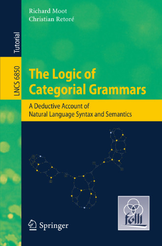 The Logic of Categorial Grammars: A Deductive Account of Natural Language Syntax and Semantics