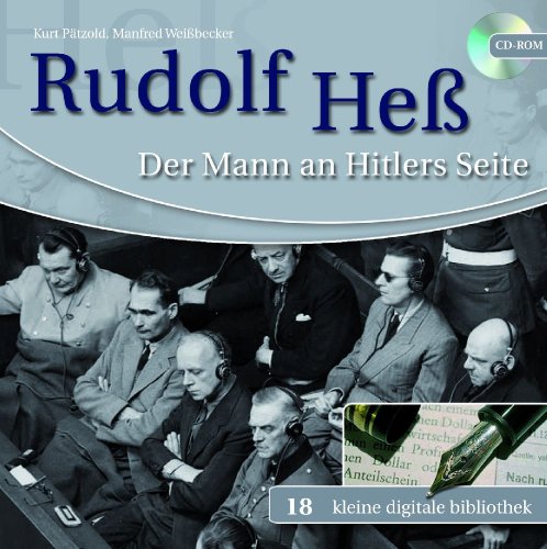 Rudolf Heß - Der Mann an Hitlers Seite