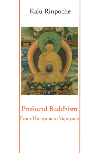 Profound Buddhism: From Hinayana to Vajrayana