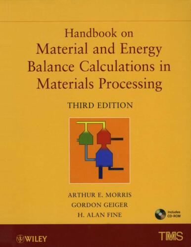 Handbook on Material and Energy Balance Calculations in Material Processing, Includes CD-ROM