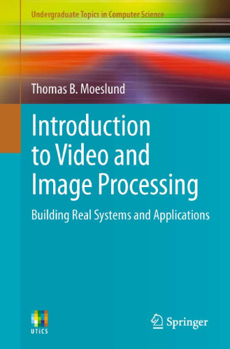 Introduction to Video and Image Processing: Building Real Systems and Applications 