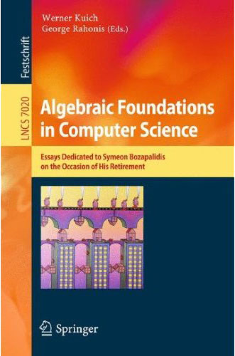 Algebraic Foundations in Computer Science: Essays Dedicated to Symeon Bozapalidis on the Occasion of His Retirement 