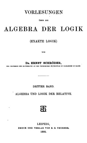 Vorlesungen ueber die Algebra der Logik, 3. Band