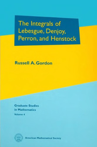 The integrals of Lebesgue, Denjoy, Perron, and Henstock