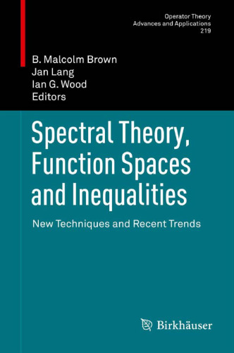 Spectral Theory, Function Spaces and Inequalities: New Techniques and Recent Trends 