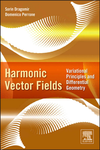 Harmonic Vector Fields: Variational Principles and Differential Geometry