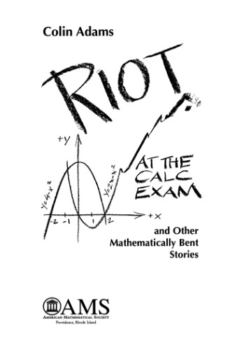 Riot at the Calc Exam and Other Mathematically Bent Stories