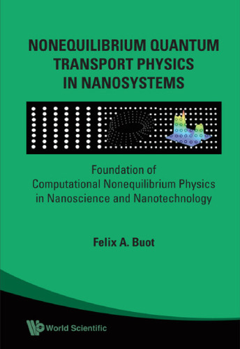 Nonequilibrium Quantum Transport Physics In Nanosystems: Foundation Of Computational Nonequilibrium Physics In Nanoscience And Nanotechnology