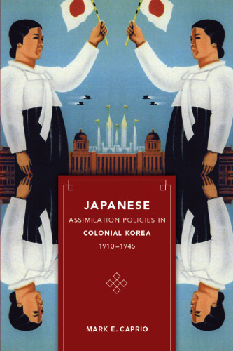 Japanese Assimilation Policies in Colonial Korea, 1910-1945