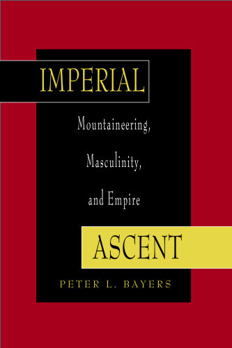 Imperial Ascent: Mountaineering, Masculinity and Empire