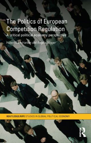 The Politics of European Competition Regulation: A Critical Political Economy Perspective