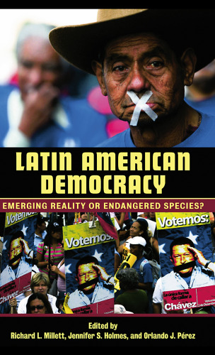 Latin American Democracy: Emerging Reality or Endangered Species?