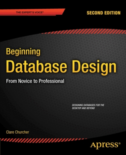 Beginning Database Design: From Novice to Professional